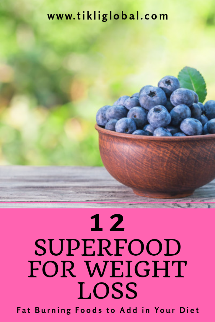 12 Superfoods for Weight Loss – Fat Burning Foods To Add To Your Diet ...