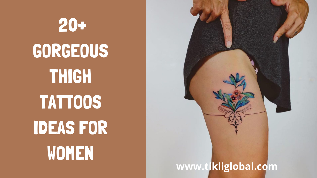 20+ Thigh Tattoo Ideas for Women with Images - Tikli